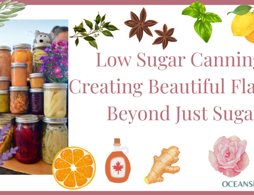 Low Sugar Canning: Creating Beautiful Flavour Beyond Just Sugar